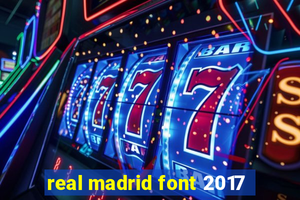 real madrid font 2017